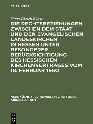 cover image of Die Rechtsbeziehungen zwischen dem Staat und den Evangelischen Landeskirchen in Hessen unter besonderer Berücksichtigung des Hessischen Kirchenvertrages vom 18. Februar 1960